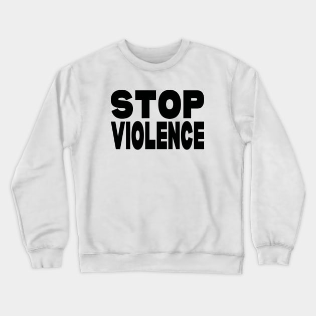 Stop violence Crewneck Sweatshirt by Evergreen Tee